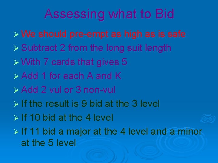 Assessing what to Bid Ø We should pre-empt as high as is safe Ø
