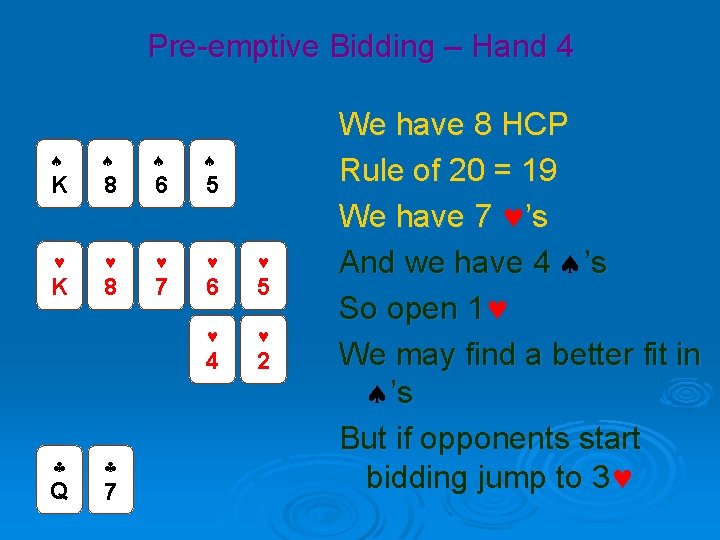 Pre-emptive Bidding – Hand 4 K 8 6 5 K 8 7 6 5