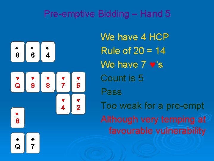 Pre-emptive Bidding – Hand 5 8 6 4 Q 9 8 7 6 4