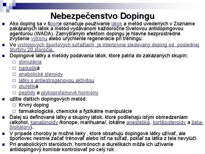 Nebezpečenstvo Dopingu n n n n Ako doping sa v športe označuje používanie látok