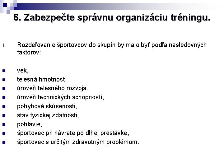 6. Zabezpečte správnu organizáciu tréningu. 1. Rozdeľovanie športovcov do skupín by malo byť podľa