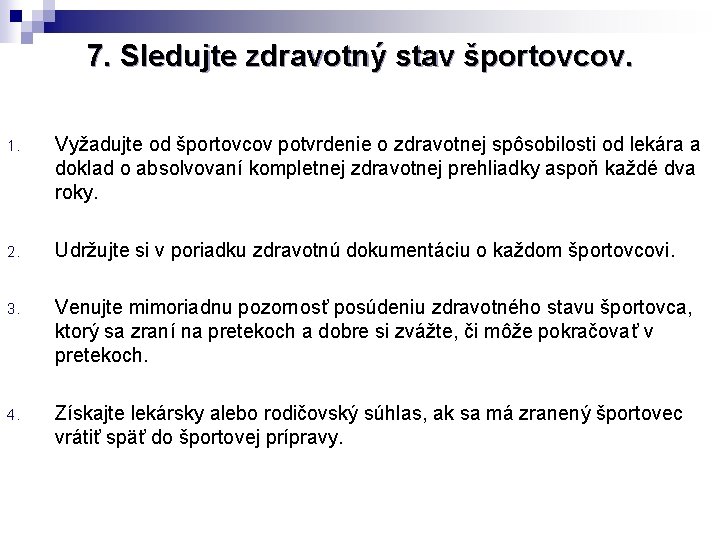 7. Sledujte zdravotný stav športovcov. 1. Vyžadujte od športovcov potvrdenie o zdravotnej spôsobilosti od