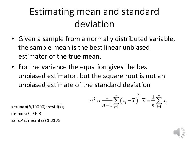 Estimating mean and standard deviation • Given a sample from a normally distributed variable,