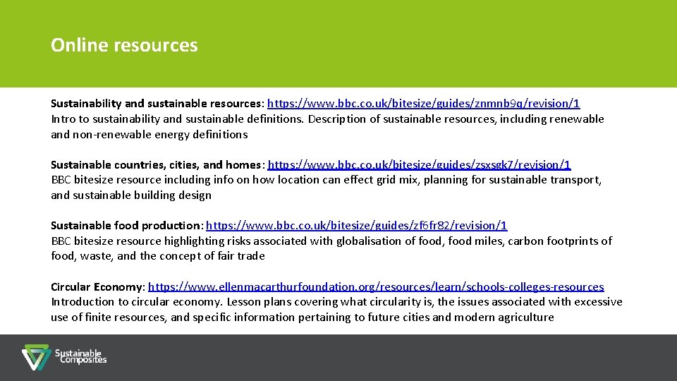 Online resources Sustainability and sustainable resources: https: //www. bbc. co. uk/bitesize/guides/znmnb 9 q/revision/1 Intro