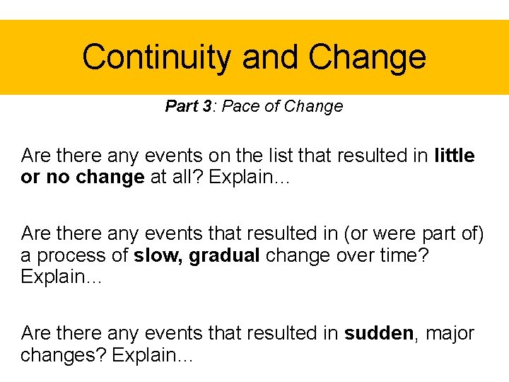 Continuity and Change Part 3: Pace of Change Are there any events on the