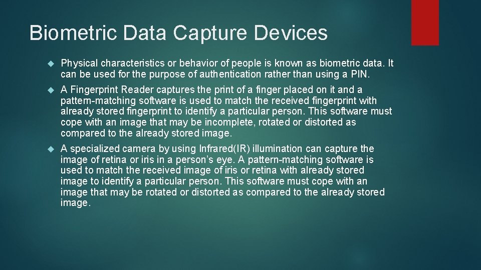 Biometric Data Capture Devices Physical characteristics or behavior of people is known as biometric