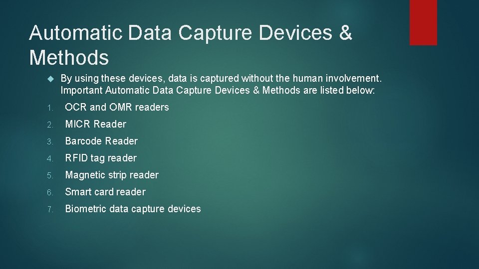 Automatic Data Capture Devices & Methods By using these devices, data is captured without