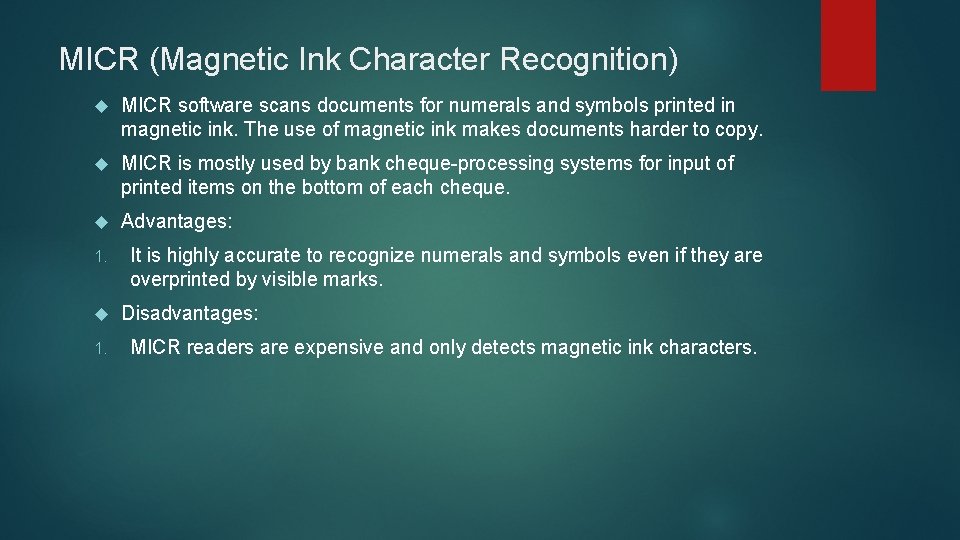 MICR (Magnetic Ink Character Recognition) MICR software scans documents for numerals and symbols printed