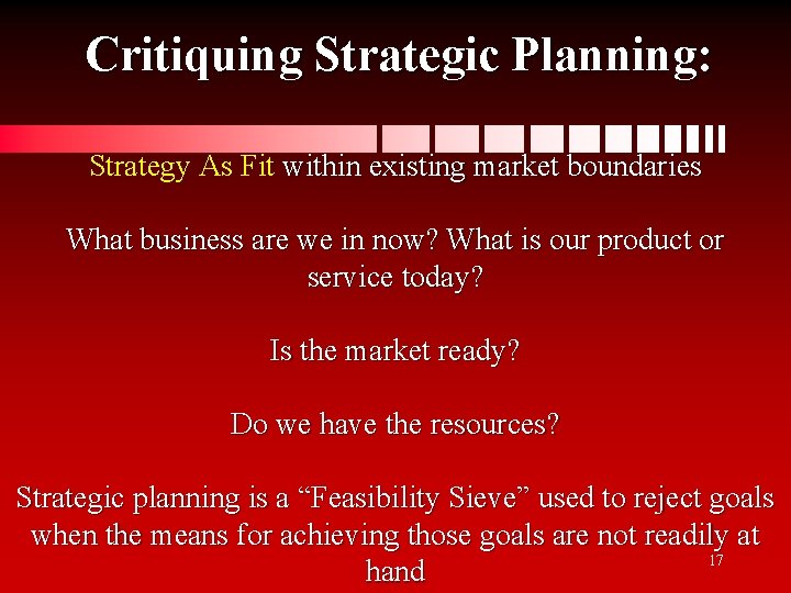 Critiquing Strategic Planning: Strategy As Fit within existing market boundaries What business are we