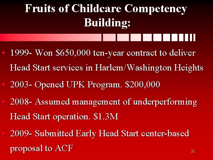 Fruits of Childcare Competency Building: • 1999 - Won $650, 000 ten-year contract to
