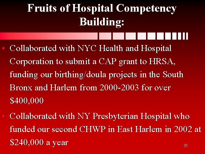 Fruits of Hospital Competency Building: • Collaborated with NYC Health and Hospital Corporation to