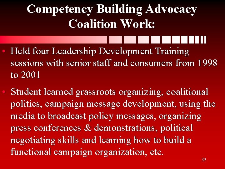 Competency Building Advocacy Coalition Work: • Held four Leadership Development Training sessions with senior