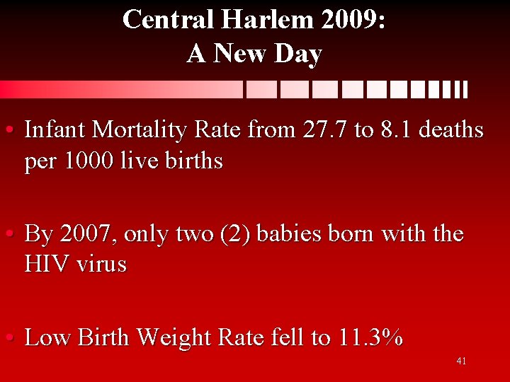 Central Harlem 2009: A New Day • Infant Mortality Rate from 27. 7 to