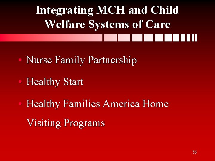 Integrating MCH and Child Welfare Systems of Care • Nurse Family Partnership • Healthy