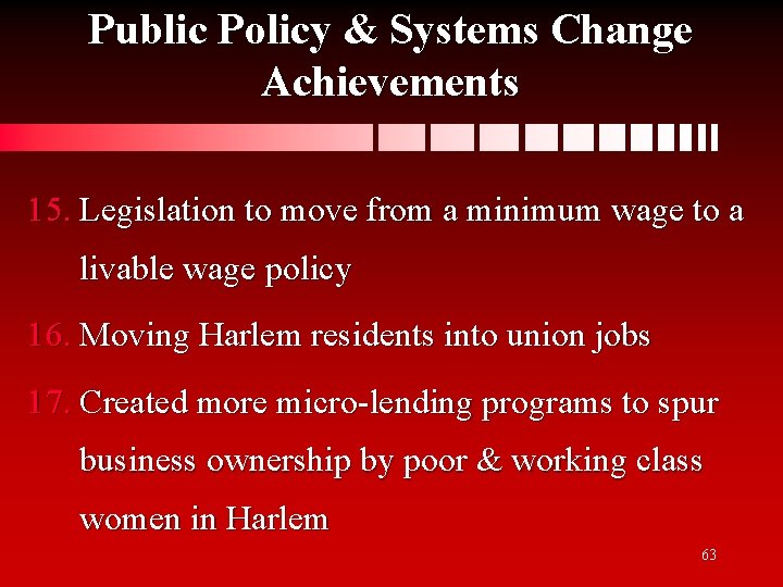 Public Policy & Systems Change Achievements 15. Legislation to move from a minimum wage