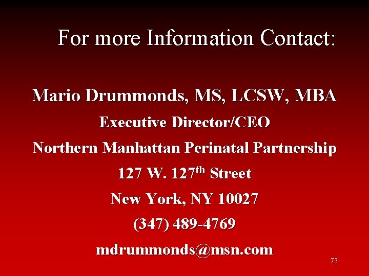 For more Information Contact: Mario Drummonds, MS, LCSW, MBA Executive Director/CEO Northern Manhattan Perinatal