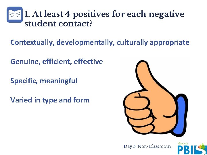 1. At least 4 positives for each negative student contact? Contextually, developmentally, culturally appropriate