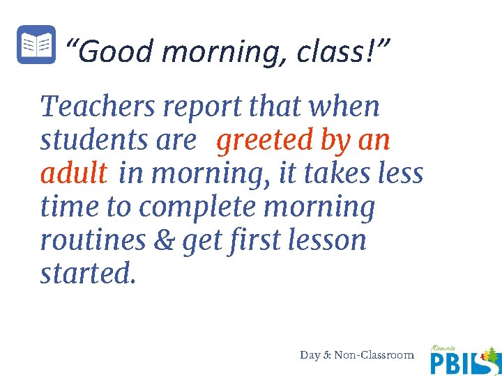 “Good morning, class!” Teachers report that when students are greeted by an adult in