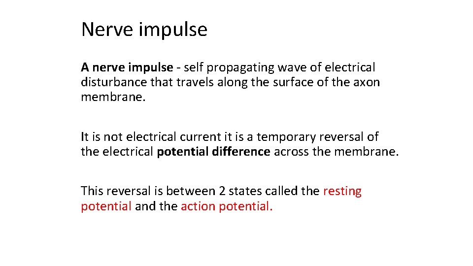 Nerve impulse A nerve impulse - self propagating wave of electrical disturbance that travels
