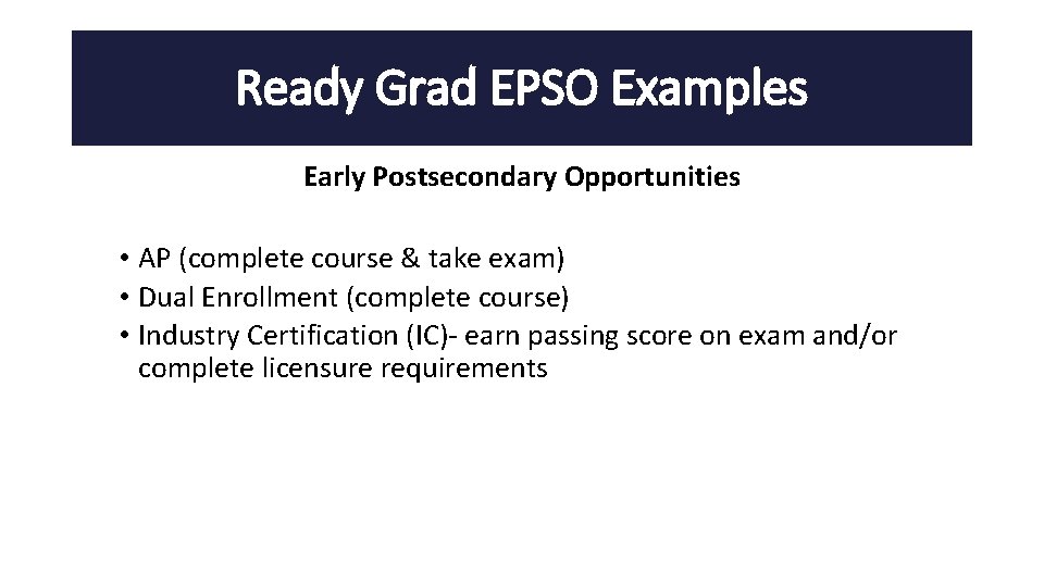 Ready Grad EPSO Examples Early Postsecondary Opportunities • AP (complete course & take exam)