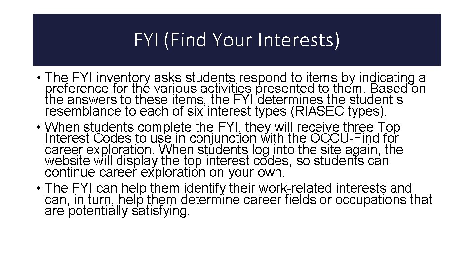 FYI (Find Your Interests) • The FYI inventory asks students respond to items by