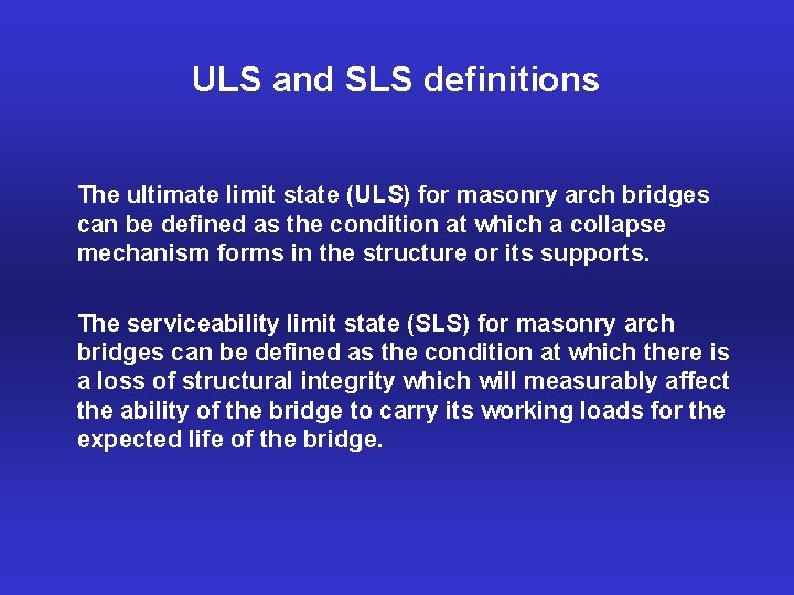 ULS and SLS definitions The ultimate limit state (ULS) for masonry arch bridges can