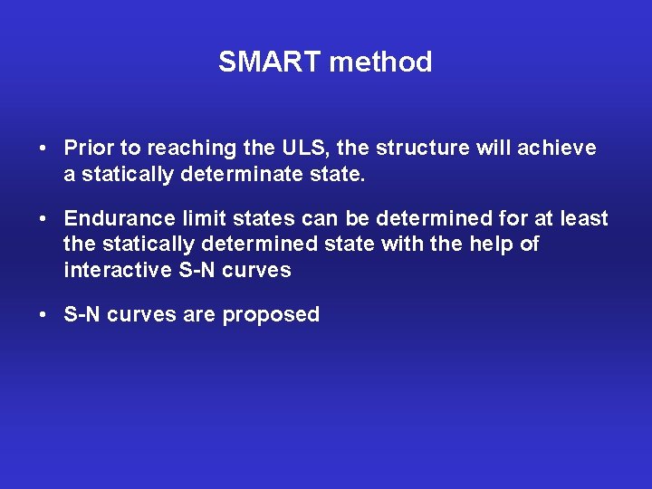SMART method • Prior to reaching the ULS, the structure will achieve a statically