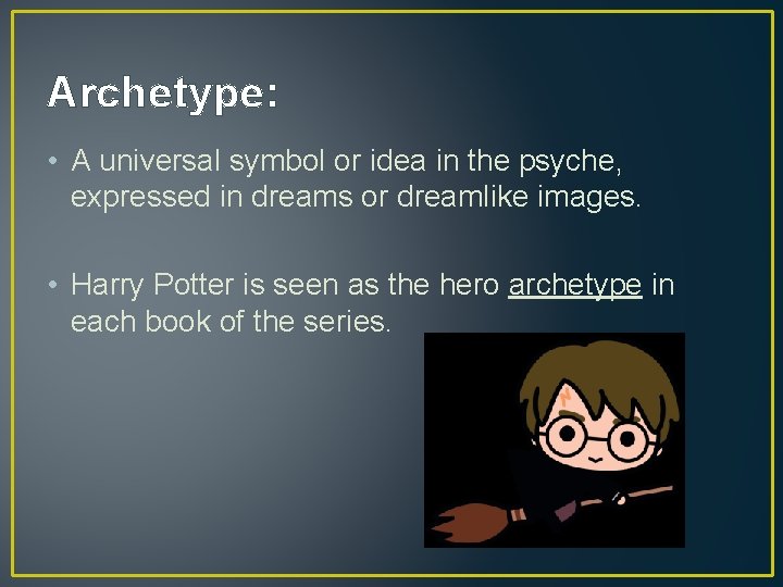 Archetype: • A universal symbol or idea in the psyche, expressed in dreams or Archetype: • A universal symbol or idea in the psyche, expressed in dreams or