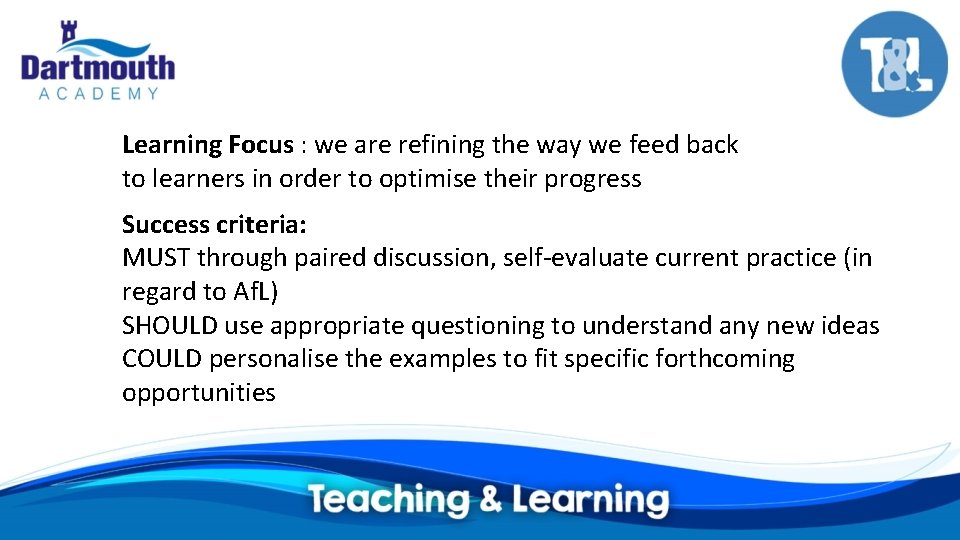Learning Focus : we are refining the way we feed back to learners in