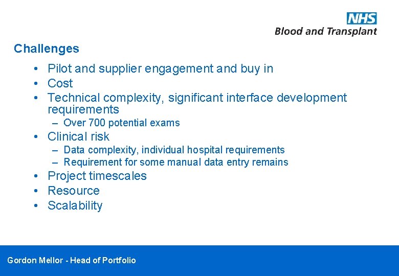 Challenges • Pilot and supplier engagement and buy in • Cost • Technical complexity,