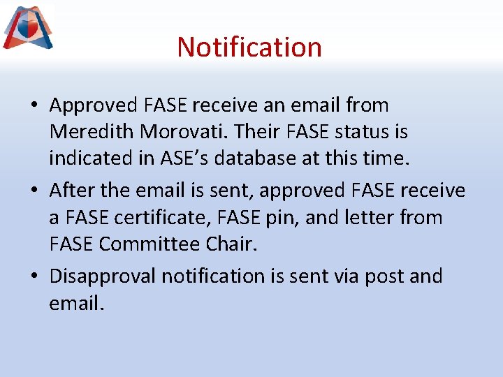 Notification • Approved FASE receive an email from Meredith Morovati. Their FASE status is
