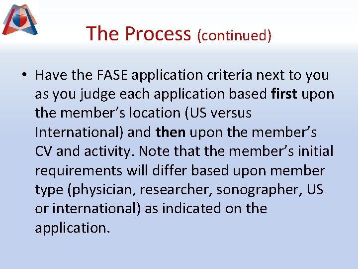 The Process (continued) • Have the FASE application criteria next to you as you