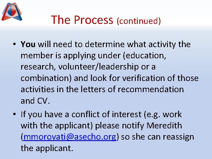 The Process (continued) • You will need to determine what activity the member is