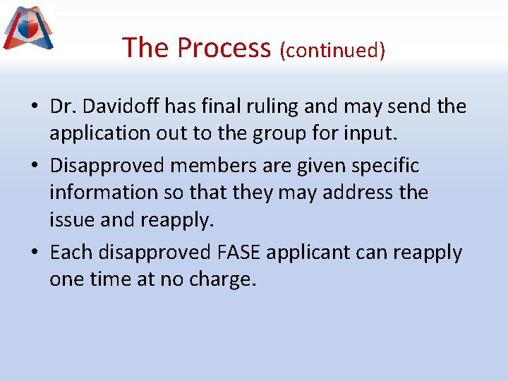 The Process (continued) • Dr. Davidoff has final ruling and may send the application