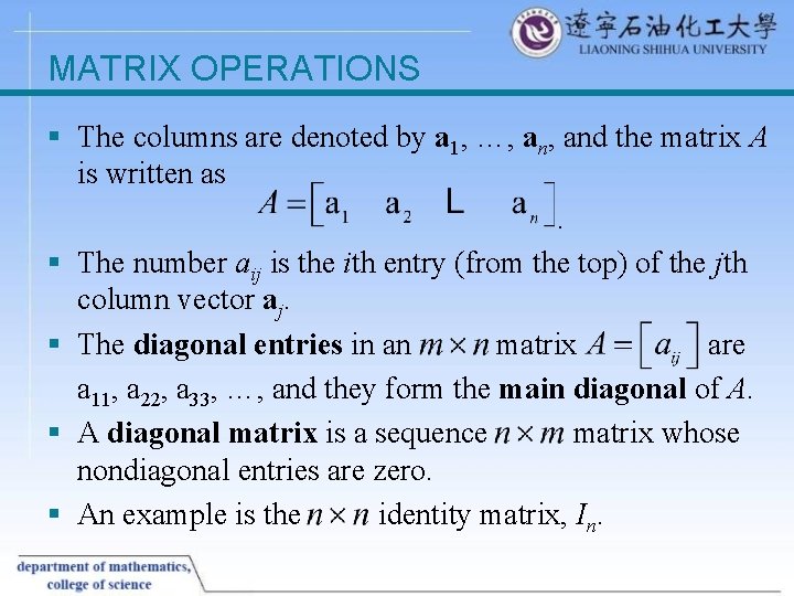 MATRIX OPERATIONS § The columns are denoted by a 1, …, and the matrix