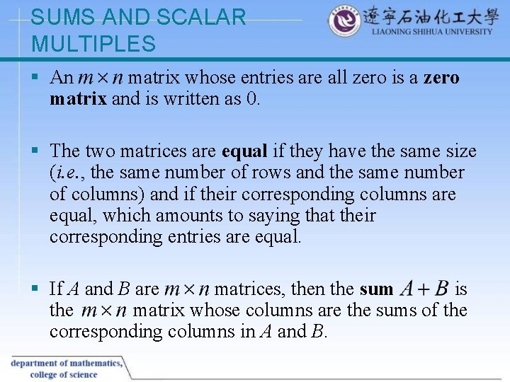 SUMS AND SCALAR MULTIPLES § An matrix whose entries are all zero is a