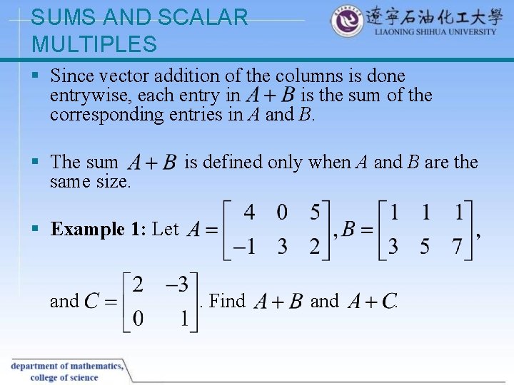 SUMS AND SCALAR MULTIPLES § Since vector addition of the columns is done entrywise,