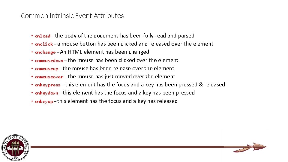 Common Intrinsic Event Attributes • onload – the body of the document has been