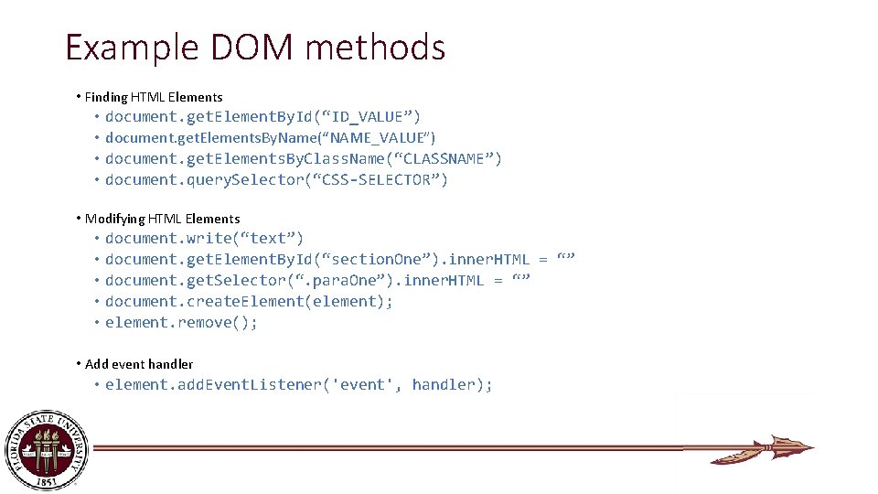 Example DOM methods • Finding HTML Elements • document. get. Element. By. Id(“ID_VALUE”) •