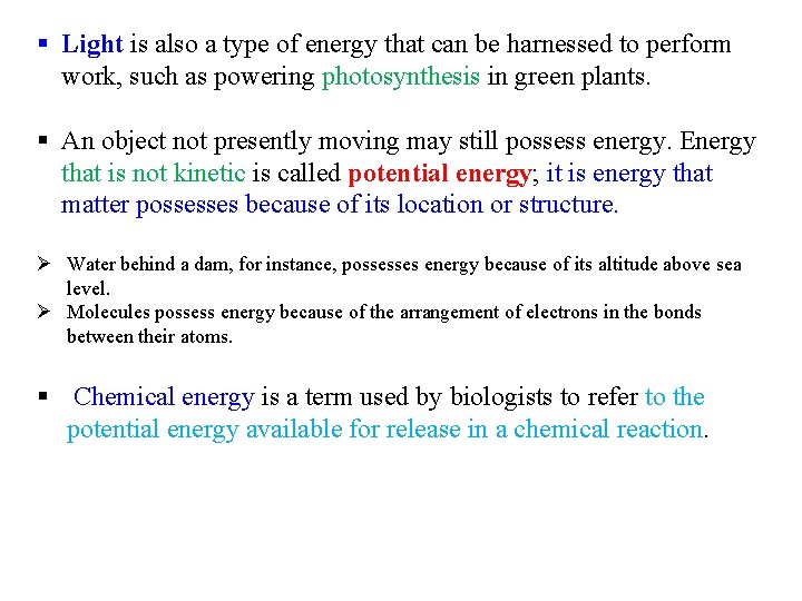 § Light is also a type of energy that can be harnessed to perform