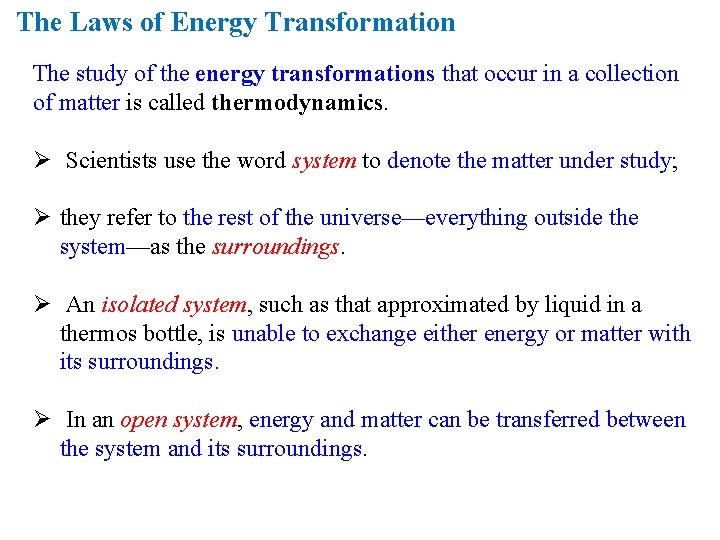 The Laws of Energy Transformation The study of the energy transformations that occur in