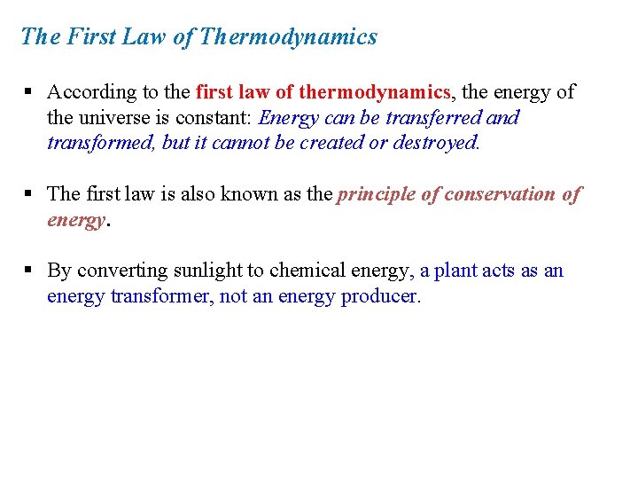 The First Law of Thermodynamics § According to the first law of thermodynamics, the