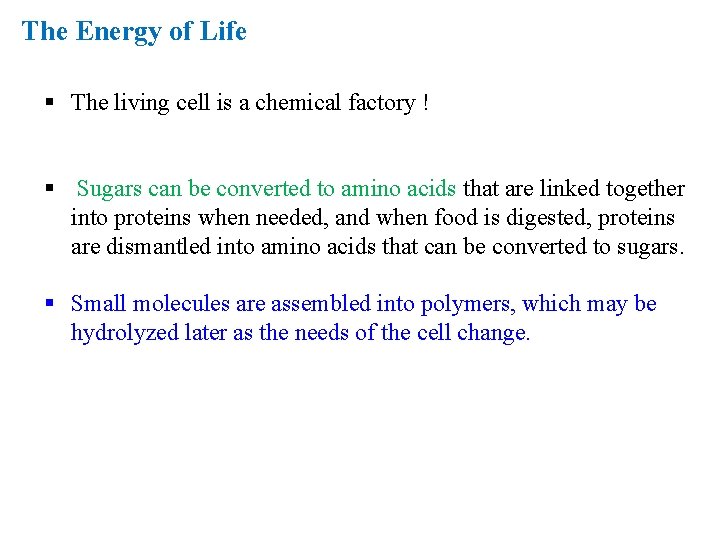 The Energy of Life § The living cell is a chemical factory ! §