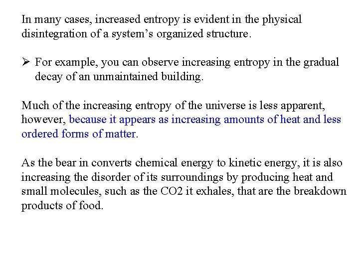 In many cases, increased entropy is evident in the physical disintegration of a system’s