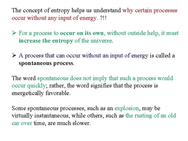 The concept of entropy helps us understand why certain processes occur without any input