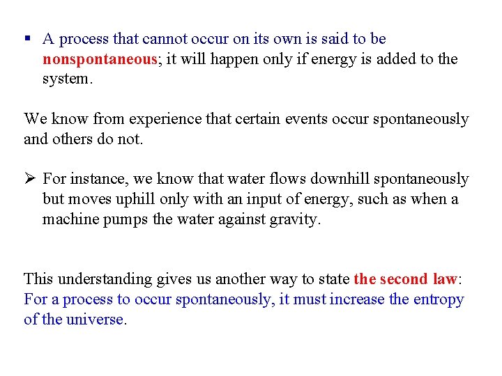 § A process that cannot occur on its own is said to be nonspontaneous;