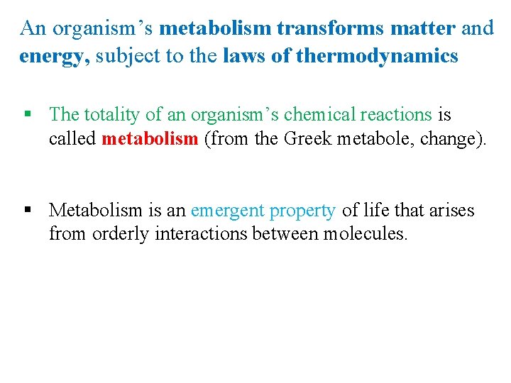 An organism’s metabolism transforms matter and energy, subject to the laws of thermodynamics §