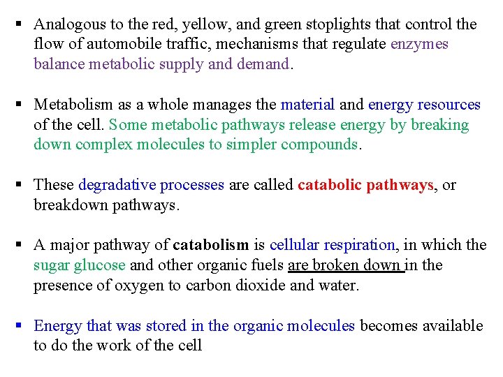 § Analogous to the red, yellow, and green stoplights that control the flow of