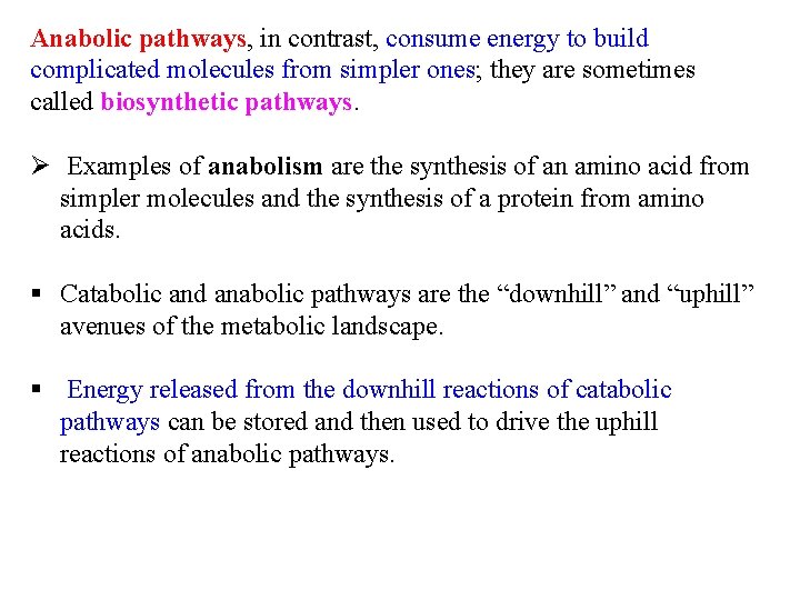 Anabolic pathways, in contrast, consume energy to build complicated molecules from simpler ones; they