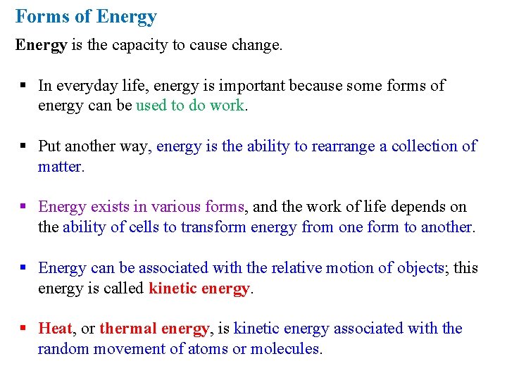 Forms of Energy is the capacity to cause change. § In everyday life, energy
